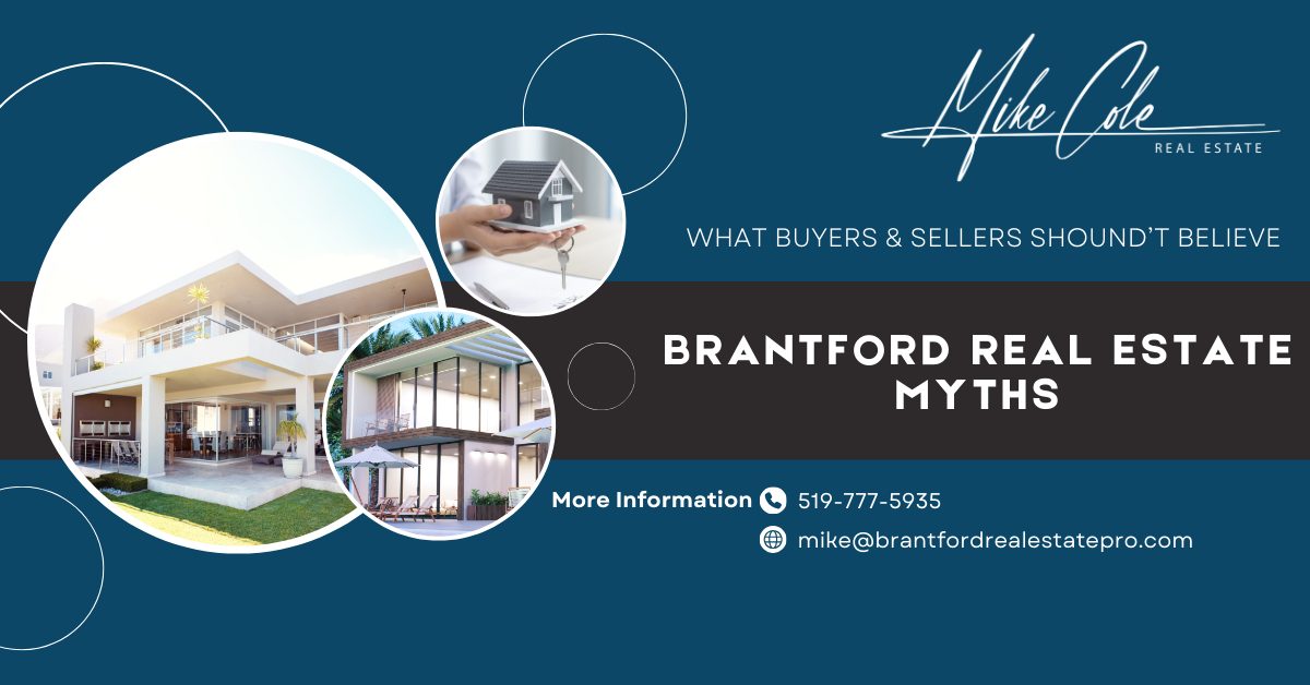 Brantford Real Estate Myths: What Buyers and Sellers Shouldn't Believe