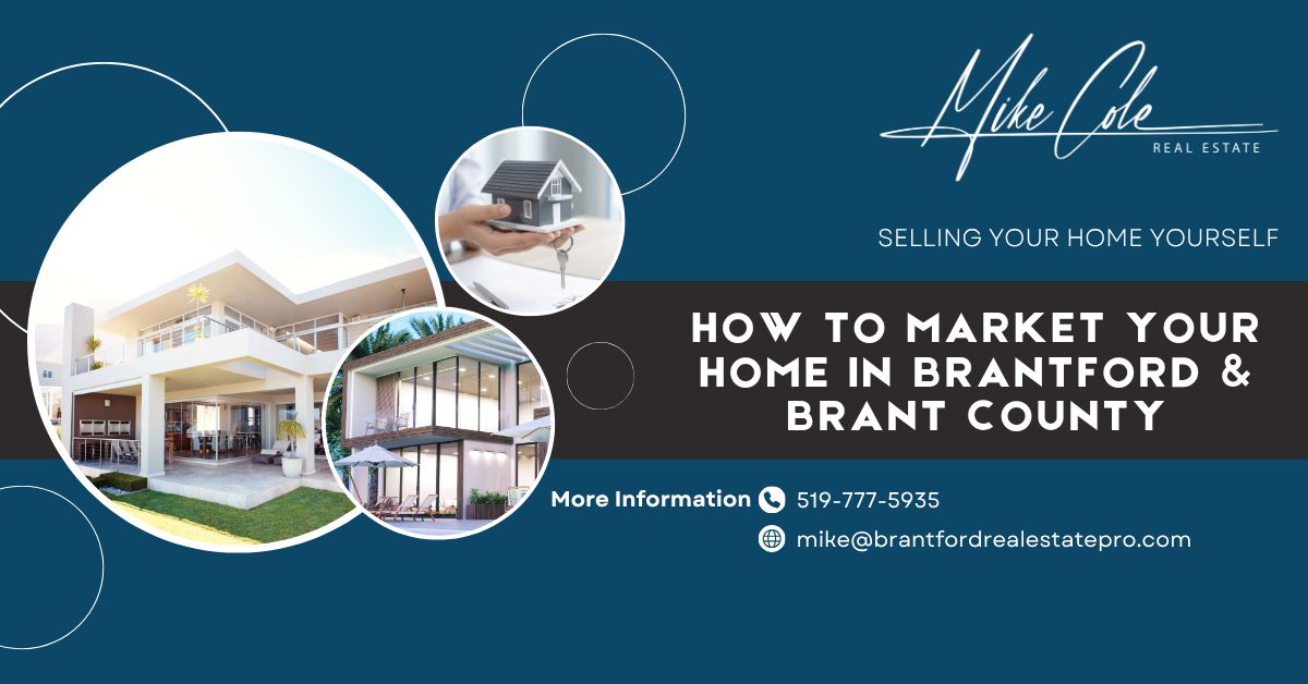 How to Market Your Home in Brantford or Brant County if You’re Selling It Yourself