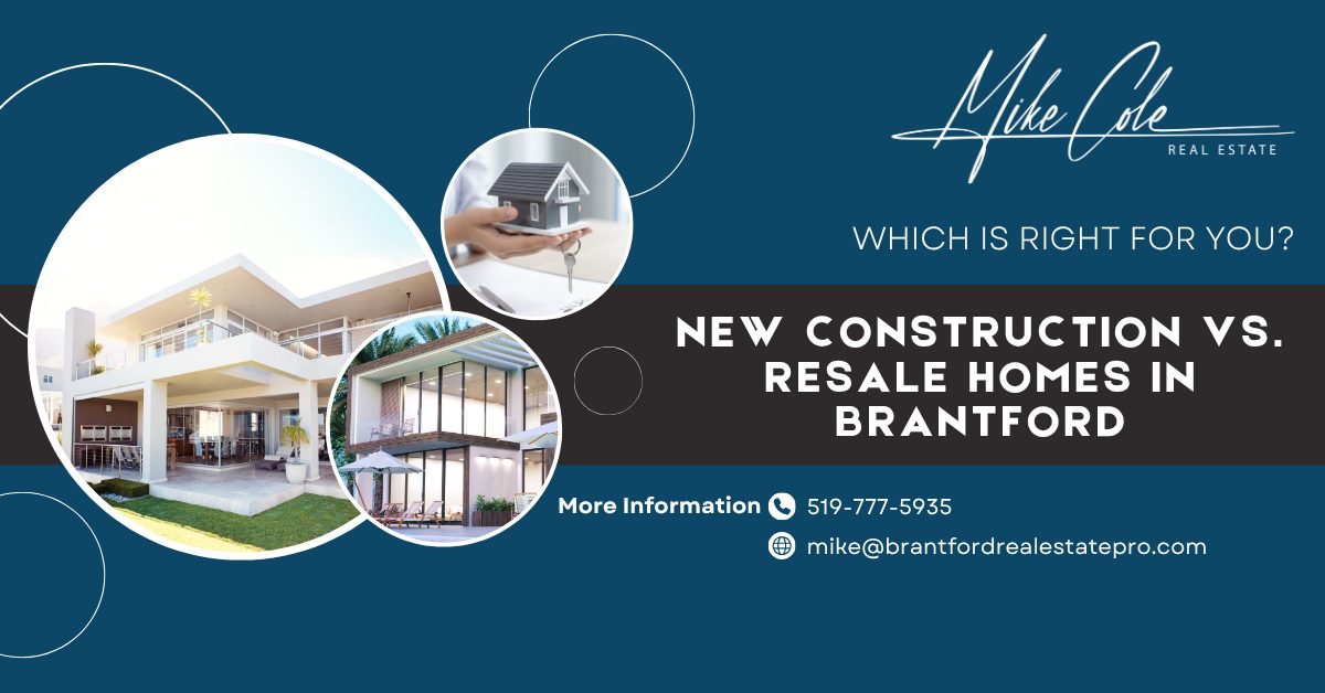New Construction vs. Resale Homes in Brantford: Which is Right For You?