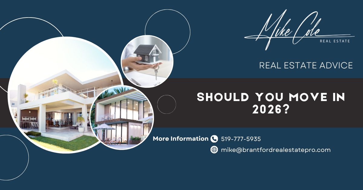 Should You Move in 2026? What Brantford and Brant County Buyers and Sellers Need to Know